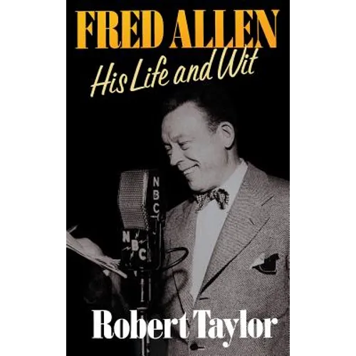 Fred Allen: His Life and Wit