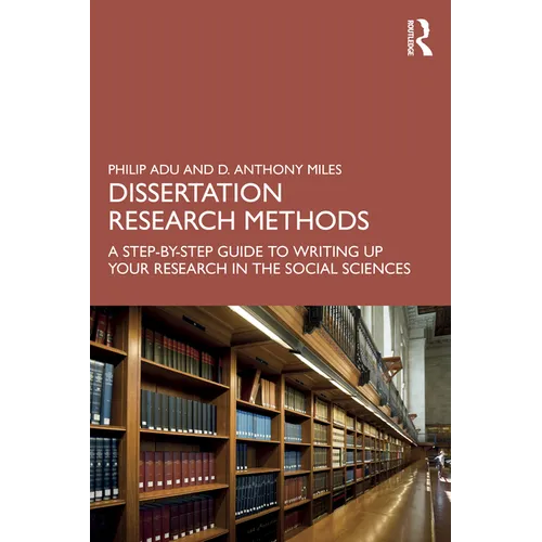 Dissertation Research Methods: A Step-By-Step Guide to Writing Up Your Research in the Social Sciences