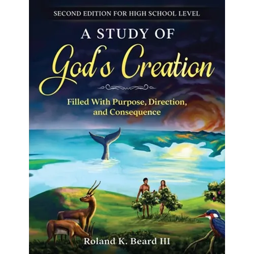 A Study of God's Creation: Filled with Purpose, Direction, and Consequence