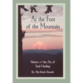 At the Foot of the Mountain: Nature and the Art of Soul Healing
