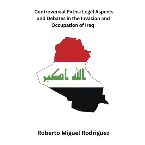 Controversial Paths: Legal Aspects and Debates in the Invasion and Occupation of Iraq