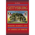 Gettysburg: Memory, Market, and an American Shrine