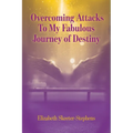 Overcoming Attacks To My Fabulous Journey of Destiny