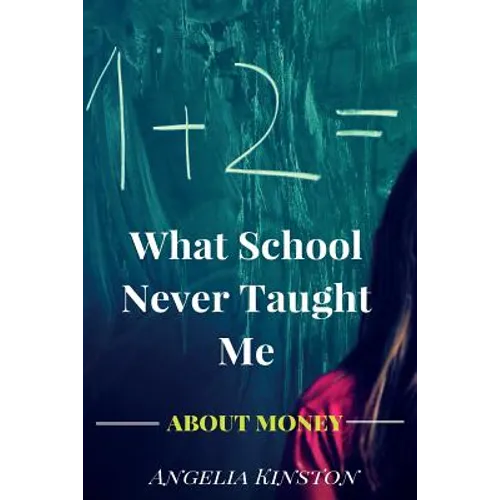 What School Never Taught Me About Money
