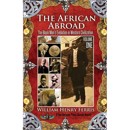 The African Abroad: The Black Man's Evolution in Western Civilization (Volume One)