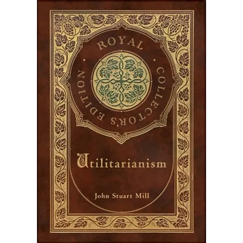 Utilitarianism (Royal Collector's Edition) (Case Laminate Hardcover with Jacket)