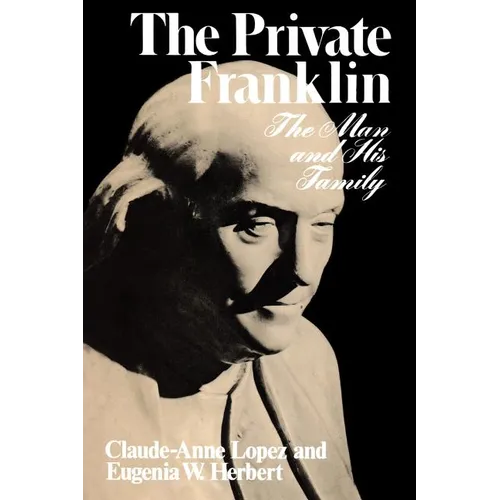 The Private Franklin: The Man and His Family