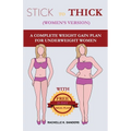 STICK TO THICK (Women's Version): A Complete Weight Gain Plan For Uderweight Women