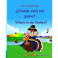 Libro infantil ingles: Donde esta mi pavo. Where is my Turkey: Libro infantil ilustrado español-inglés (Edición bilingüe), Libros infantiles