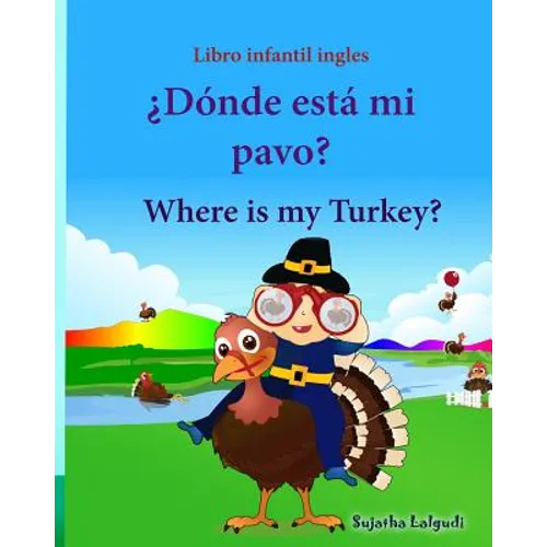 Libro infantil ingles: Donde esta mi pavo. Where is my Turkey: Libro infantil ilustrado español-inglés (Edición bilingüe), Libros infantiles