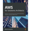 AWS for Solutions Architects: Design your cloud infrastructure by implementing DevOps, containers, and Amazon Web Services