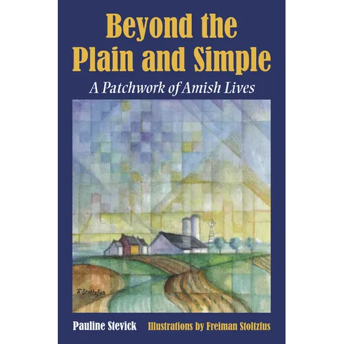 Beyond the Plain and Simple: A Patchwork of Amish Lives