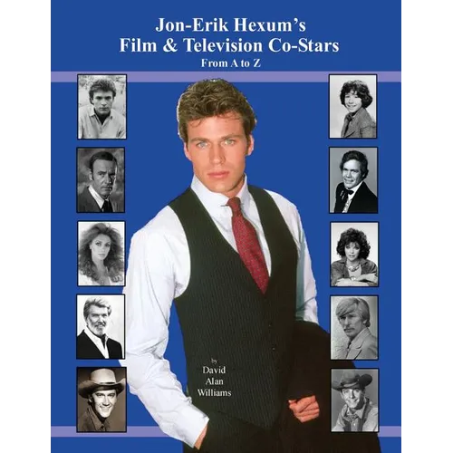 Jon Erik Hexum's Film & Television Co-Stars From A to Z