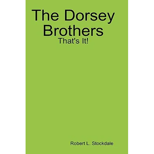 The Dorsey Brothers: That's It!