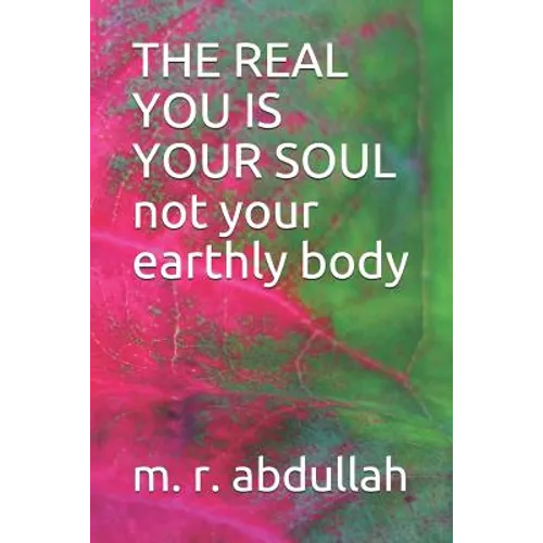 THE REAL YOU IS YOUR SOUL not your earthly body