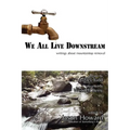 We All Live Downstream: Writings about Mountaintop Removal