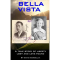 Bella Vista: A True Story of Liberty Lost and Love Found