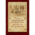 The 1904 Anthropology Days and Olympic Games: Sport, Race, and American Imperialism