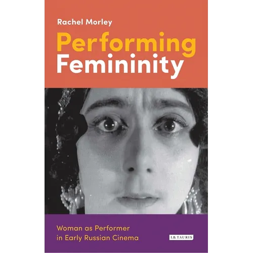 Performing Femininity: Woman as Performer in Early Russian Cinema