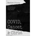 Covid, Cancer, and Christ
