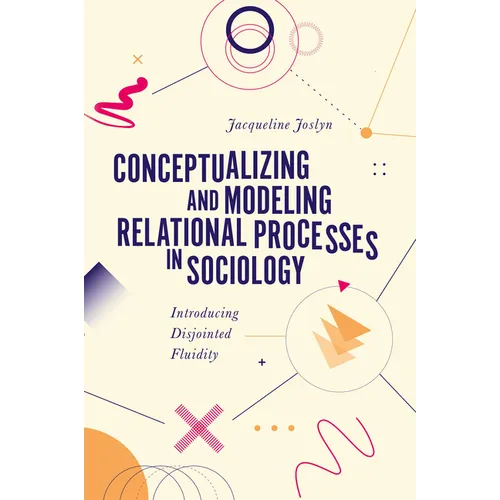 Conceptualizing and Modeling Relational Processes in Sociology: Introducing Disjointed Fluidity