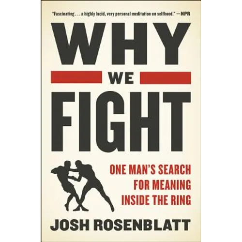 Why We Fight: One Man's Search for Meaning Inside the Ring