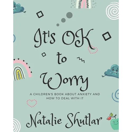 It's OK To Worry: A children's book about anxiety and how to deal with it