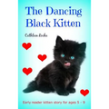The Dancing Black Kitten: Early reader kitten story for kids 5 - 8