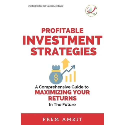 Profitable Investment Strategies: A Comprehensive Guide to Maximizing Your Returns