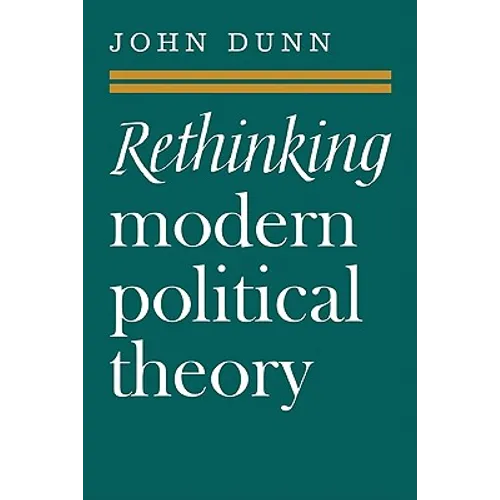 Rethinking Modern Political Theory: Essays 1979 1983