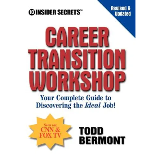 10 Insider Secrets Career Transition Workshop: Your Complete Guide to Discovering the Ideal Job!