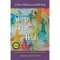Sleep, Pray, Heal: A Path to Wholeness and Well-Being