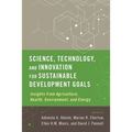 Science, Technology, and Innovation for Sustainable Development Goals: Insights from Agriculture, Health, Environment, and Energy