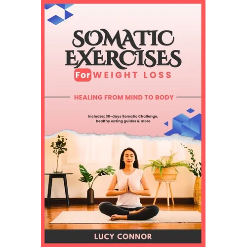 Somatic Exercises for Weight Loss: Healing From Mind To Body