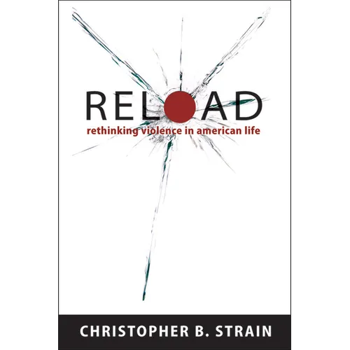 Reload: Rethinking Violence in American Life