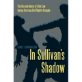 In Sullivan's Shadow: The Use and Abuse of Libel Law during the Long Civil Rights Struggle