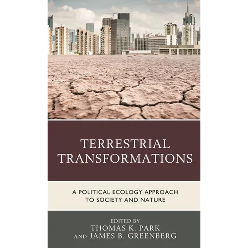 Terrestrial Transformations: A Political Ecology Approach to Society and Nature