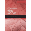 Combining Work and Care: Carer Leave and Related Employment Policies in International Context