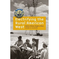 Electrifying the Rural American West: Stories of Power, People, and Place