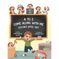 A to Z, Come Along with Me: Doctor's Office Visit