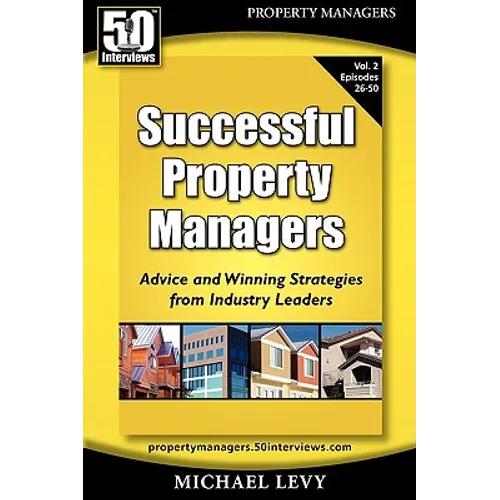 Successful Property Managers, Advice and Winning Strategies from Industry Leaders (Vol. 2)