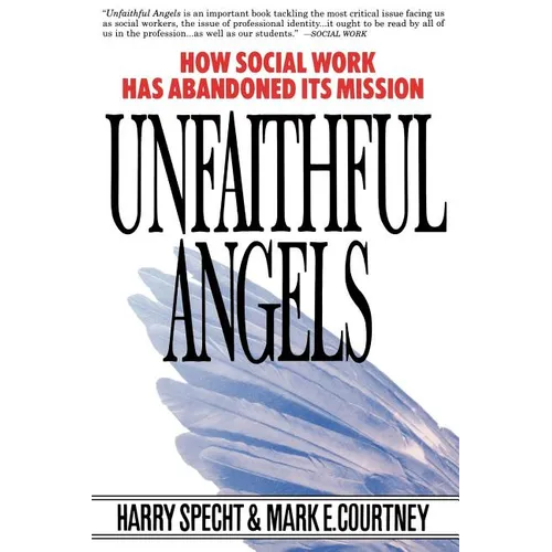 Unfaithful Angels: How Social Work Has Abonded Its Mission