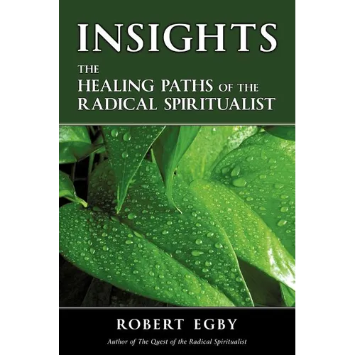 Insights: The Healing Paths of the Radical Spiritualist