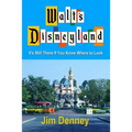 Walt's Disneyland: It's Still There If You Know Where to Look