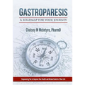 Gastroparesis: A Roadmap For Your Journey