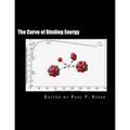 The Curve of Binding Energy: " The Energy of Fission & Fusion "