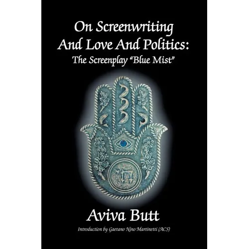 On Screenwriting and Love and Politics: The Screenplay "Blue Mist"