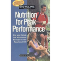 Bicycling Magazine's Nutrition for Peak Performance: Eat and Drink for Maximum Energy on the Road and Off