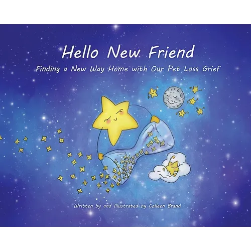 Hello New Friend: Finding a New Way Home with Our Pet Loss Grief