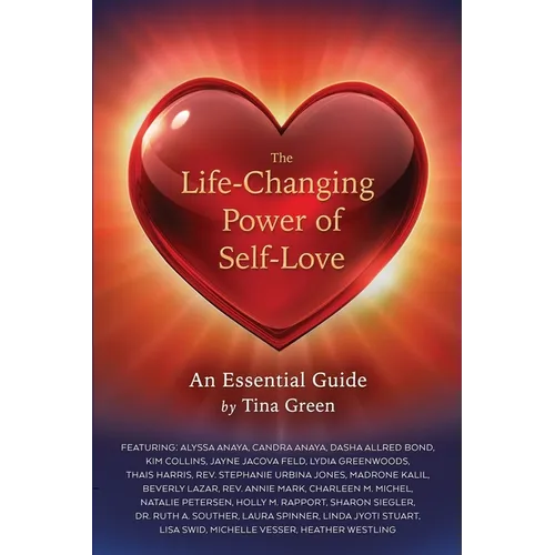 The Life-Changing Power of Self-Love: An Essential Guide by Tina Green